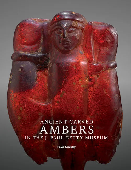 Ancient Carved Ambers in the J. Paul Getty Museum - Paperback