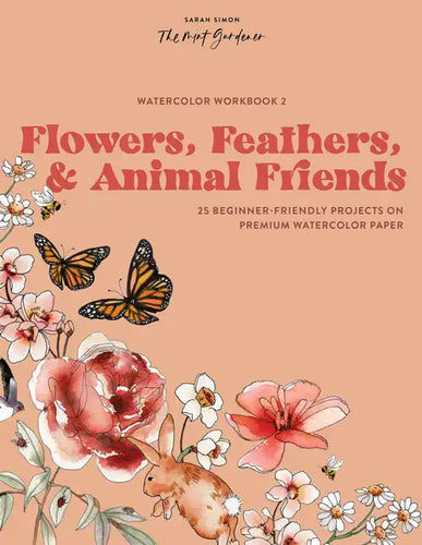 Watercolor Workbook: Flowers, Feathers, and Animal Friends: 25 Beginner-Friendly Projects on Premium Watercolor Paper - Paperback