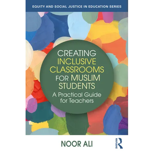 Creating Inclusive Classrooms for Muslim Students: A Practical Guide for Teachers - Paperback