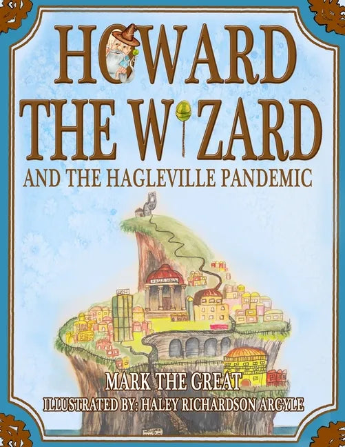 Howard the Wizard: and the Hagleville Pandemic - Paperback