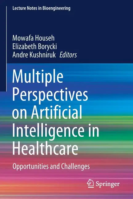 Multiple Perspectives on Artificial Intelligence in Healthcare: Opportunities and Challenges - Paperback