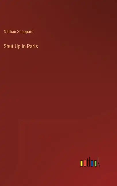 Shut Up in Paris - Hardcover