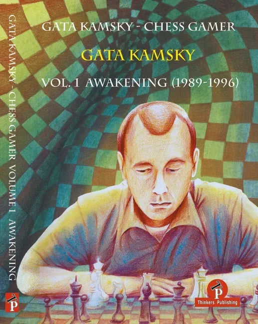 Gata Kamsky - Chess Gamer Volume 1: Awakening 1989-1996 - Paperback