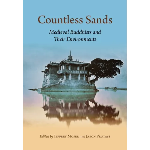 Countless Sands: Medieval Buddhists and Their Environments - Hardcover