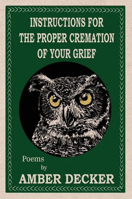 Instructions for the Proper Cremation of Your Grief - Paperback
