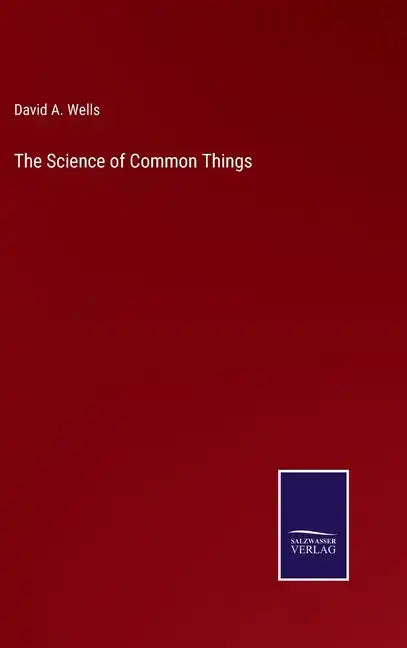 The Science of Common Things - Hardcover
