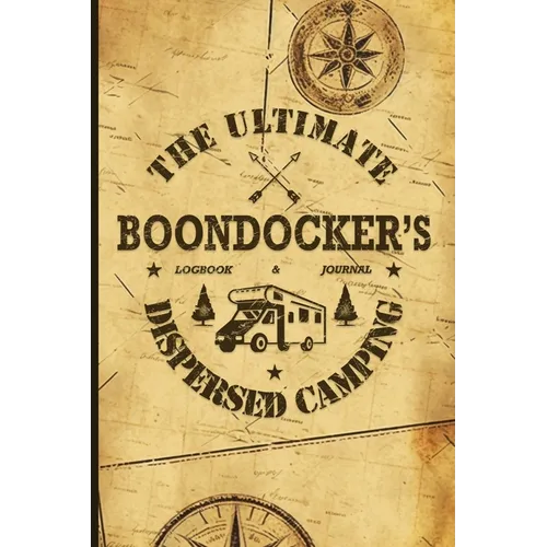 The Ultimate Boondocker's Dispersed Camping Logbook and Journal - Hardcover