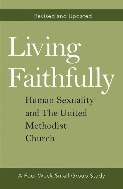 Living Faithfully Revised and Updated: Human Sexuality and the United Methodist Church - Paperback