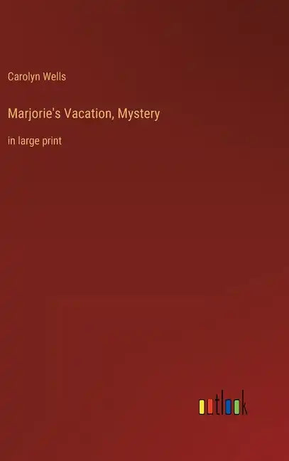 Marjorie's Vacation, Mystery: in large print - Hardcover
