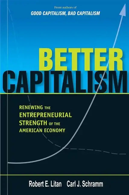 Better Capitalism: Renewing the Entrepreneurial Strength of the American Economy - Hardcover