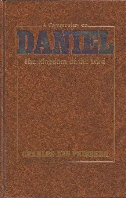 A Commentary on Daniel: The Kingdom of the Lord - Hardcover