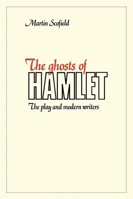 The Ghosts of Hamlet: The Play and Modern Writers - Paperback