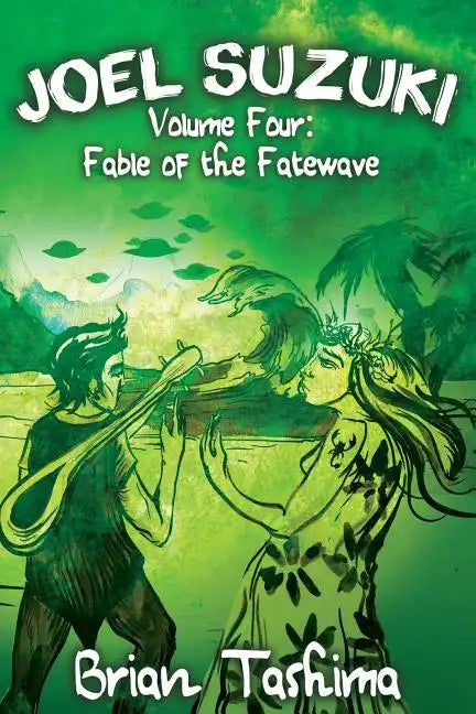 Joel Suzuki, Volume Four: Fable of the Fatewave - Paperback