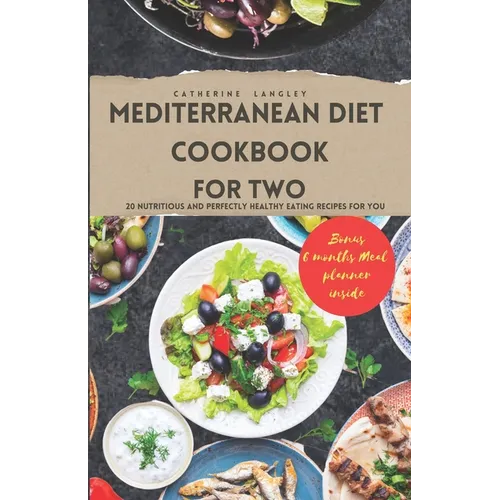 Mediterranean Diet Cookbook for Two: 20 Nutritious and Perfectly Healthy Eating Recipes for You - Paperback