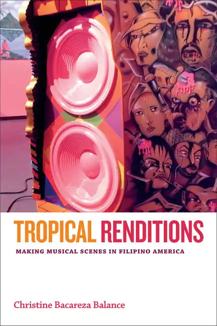 Tropical Renditions: Making Musical Scenes in Filipino America - Hardcover