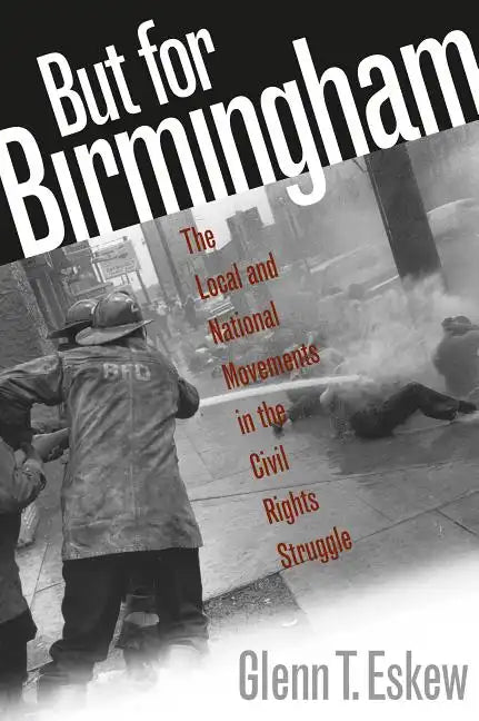But for Birmingham: The Local and National Movements in the Civil Rights Struggle - Paperback