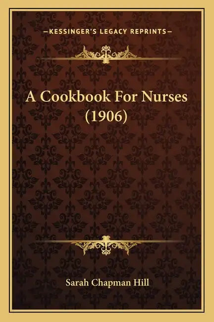 A Cookbook For Nurses (1906) - Paperback