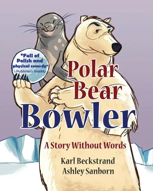 Polar Bear Bowler: A Story Without Words - Paperback