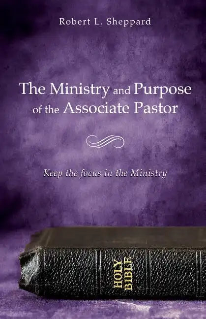 The Ministry and Purpose of the Associate Pastor - Paperback