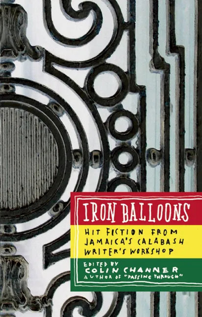 Iron Balloons: Hit Fiction from Jamaica's Calabash Writer's Workshop - Paperback