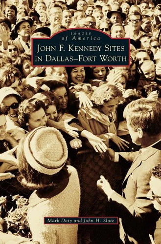 John F. Kennedy Sites in Dallas-Fort Worth - Hardcover