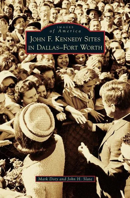 John F. Kennedy Sites in Dallas-Fort Worth - Hardcover