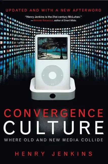 Convergence Culture: Where Old and New Media Collide - Hardcover