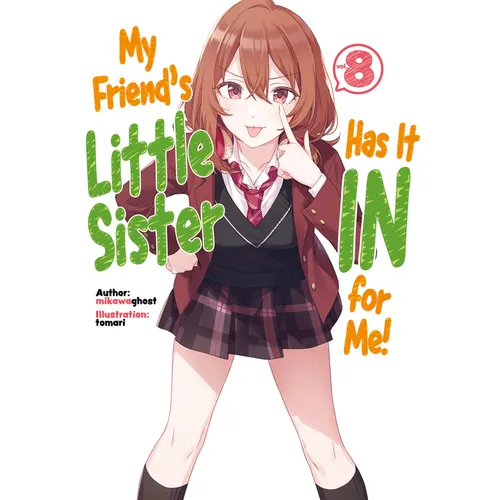 My Friend's Little Sister Has It in for Me! Volume 8 (Light Novel): Volume 8 - Paperback