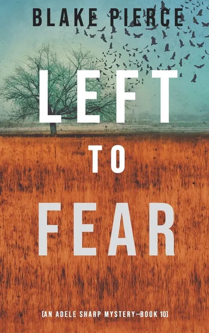 Left to Fear (An Adele Sharp Mystery-Book Ten) - Hardcover