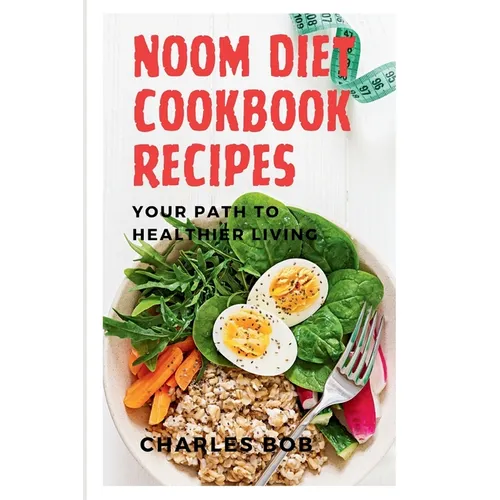 Noom Diet Cookbook Recipes: Your Path to Healthier Living - Paperback