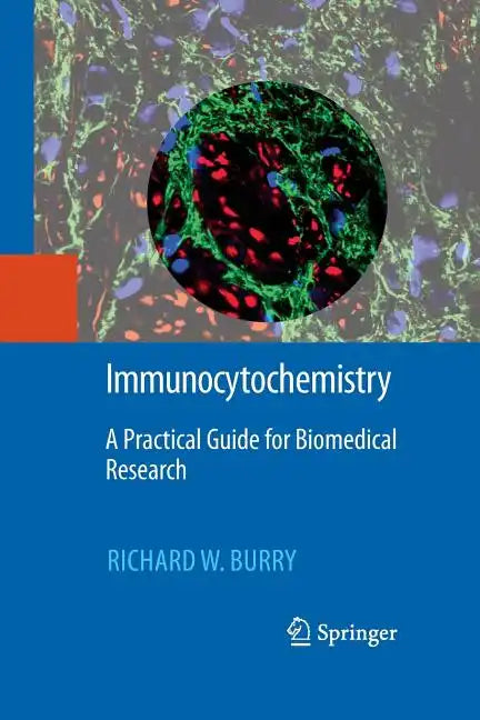 Immunocytochemistry: A Practical Guide for Biomedical Research - Paperback