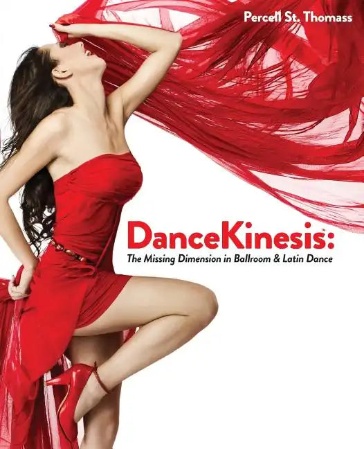 DanceKinesis: The Missing Dimension in Ballroom & Latin Dance - Paperback
