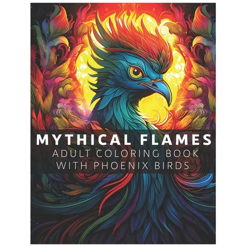Mythical Flames: Adult Coloring Book with Phoenix Birds - Paperback