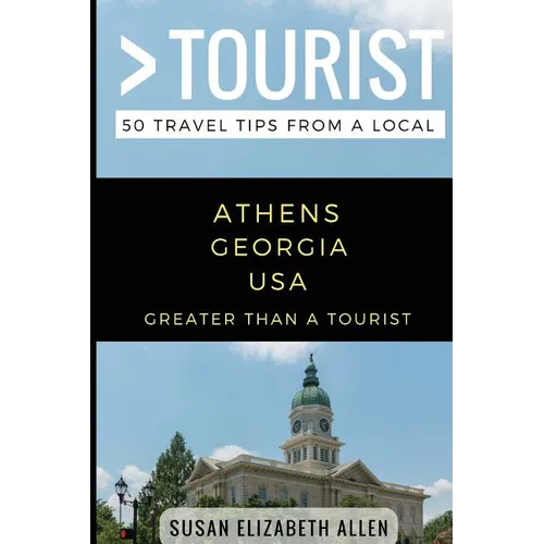 Greater Than a Tourist- Athens Georgia USA: 50 Travel Tips from a Local - Paperback