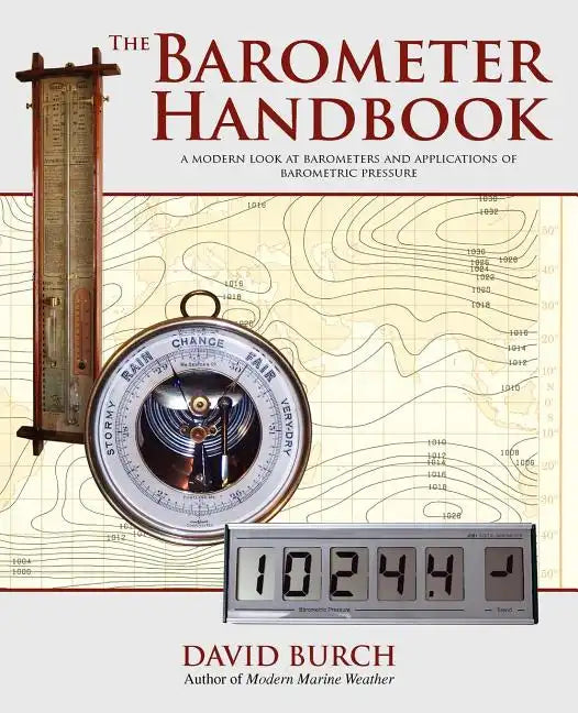 The Barometer Handbook: A Modern Look at Barometers and Applications of Barometric Pressure - Paperback