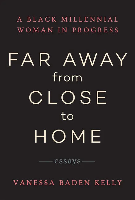 Far Away from Close to Home: Essays - Paperback