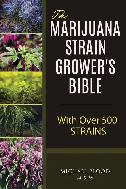 The Marijuana Strain Grower's Bible: with over 500 strains - Paperback