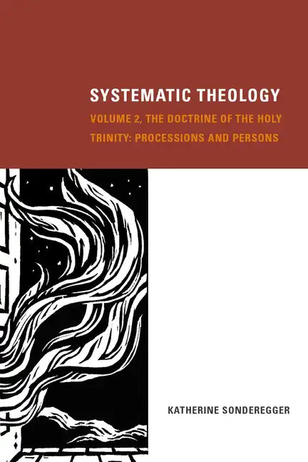 Systematic Theology, Volume 2: The Doctrine of the Holy Trinity: Processions and Persons - Hardcover