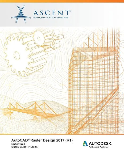 AutoCAD Raster Design 2017 (R1) Essentials: Autodesk Authorized Publisher - Paperback