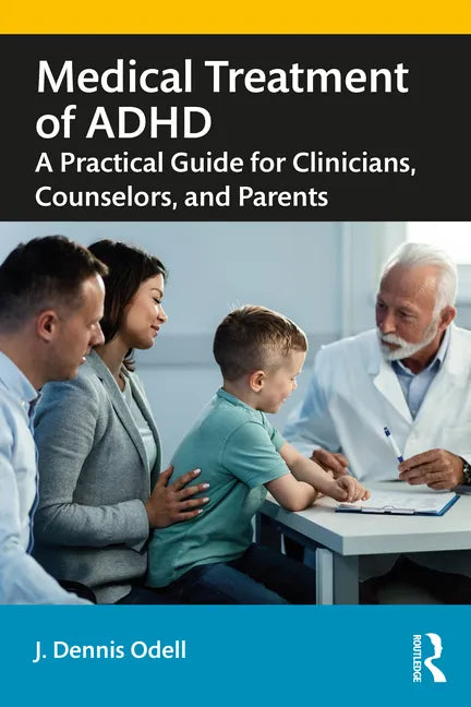 Medical Treatment of ADHD: A Practical Guide for Clinicians, Counselors, and Parents - Paperback