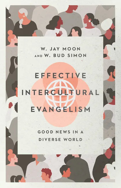Effective Intercultural Evangelism: Good News in a Diverse World - Paperback