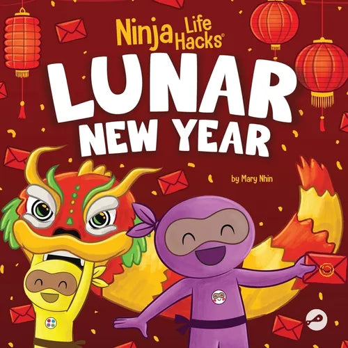 Ninja Life Hacks Lunar New Year: A Children's Book About Lunar New Year, Chinese New Year - Paperback