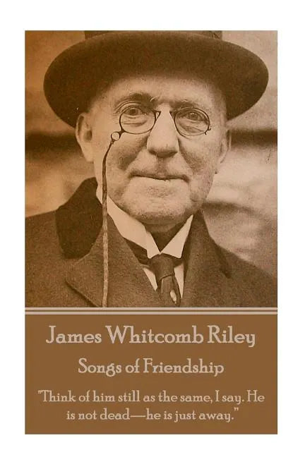 James Whitcomb Riley - Songs of Friendship: 