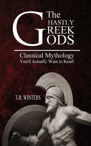 The Ghastly Greek Gods: Classical Mythology You'll Actually Want to Read! - Paperback