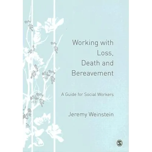 Working with Loss, Death and Bereavement: A Guide for Social Workers - Paperback