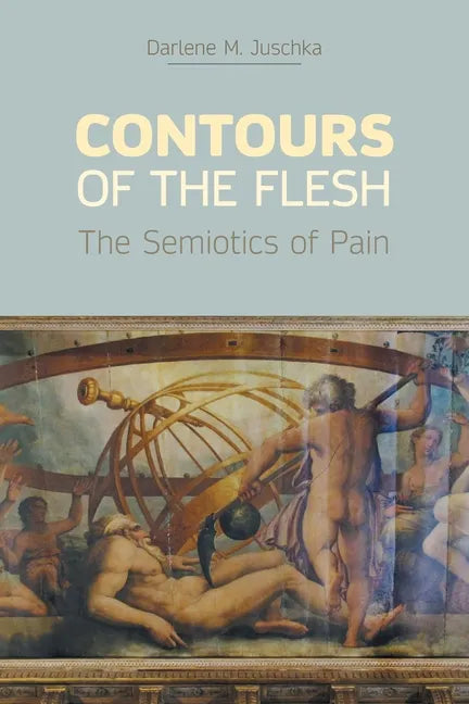 Contours of the Flesh: The Semiotics of Pain - Paperback