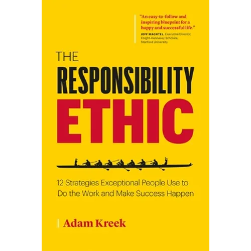 The Responsibility Ethic: 12 Strategies Exceptional People Use to Do the Work and Make Success Happen - Paperback
