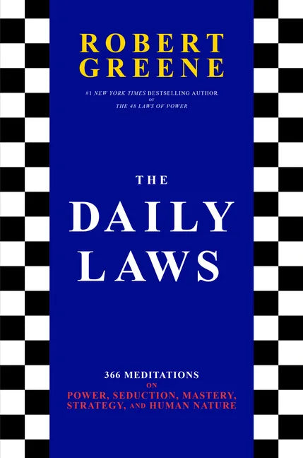The Daily Laws: 366 Meditations on Power, Seduction, Mastery, Strategy, and Human Nature - Hardcover