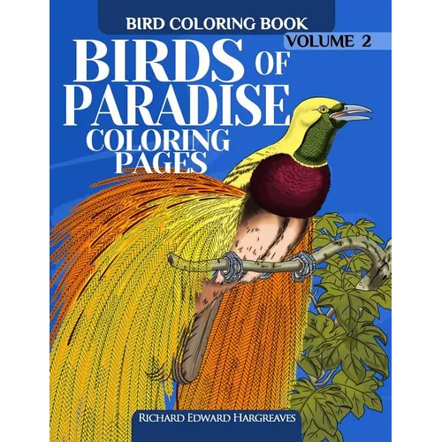 Birds of Paradise Coloring Pages - Bird Coloring Book - Paperback