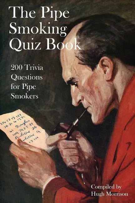 The Pipe Smoking Quiz Book: 200 Trivia Questions for Pipe Smokers - Paperback